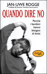 Quando dire no - Jan-Uwe Rogge - Libro Pratiche 2001, Est | Libraccio.it