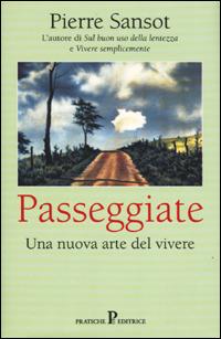 Passeggiate - Pierre Sansot - Libro Pratiche 2001, Nuovi saggi | Libraccio.it