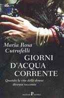 Giorni d'acqua corrente - Maria Rosa Cutrufelli - Libro Pratiche 2002, Nuovi saggi | Libraccio.it