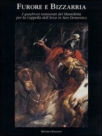 Furore e bizzarria. I quadroni restaurati del Mastelletta per la cappella dell'Arca in San Domenico - Jadranka Bentini - Libro Minerva Edizioni (Bologna) 2011 | Libraccio.it