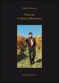 L' Emilia Romagna di Mario Soldati. Luoghi e genti di questa terra - Mario Soldati - Libro Minerva Edizioni (Bologna) 2011 | Libraccio.it