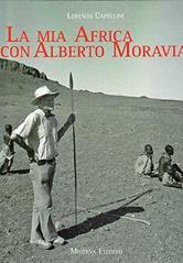 La mia Africa con Alberto Moravia - Lorenzo Capellini - Libro Minerva Edizioni (Bologna) 2011 | Libraccio.it