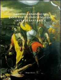 La chiesa riminese dei santi Bartolomeo e Marino detta di Santa Rita - P. Giorgio Pasini - Libro Minerva Edizioni (Bologna) 2011 | Libraccio.it