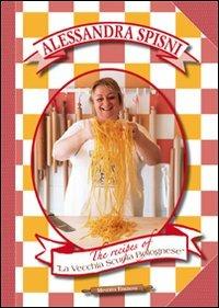 The recipes of La Vecchia Scuola Bolognese - Alessandra Spisni - Libro Minerva Edizioni (Bologna) 2011 | Libraccio.it