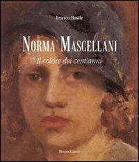 Norma Mascellani. Il colore dei cent'anni. Ediz. illustrata - Franco Basile - Libro Minerva Edizioni (Bologna) 2011 | Libraccio.it
