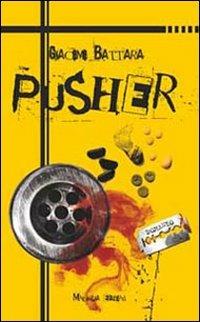 Pusher - Giacomo Battara - Libro Minerva Edizioni (Bologna) 2011 | Libraccio.it