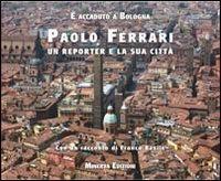 Paolo Ferrari - Paolo Ferrari - Libro Minerva Edizioni (Bologna) 2011, È accaduto a Bologna | Libraccio.it