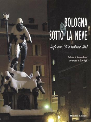 Bologna sotto la neve. Ediz. illustrata - Walter Breveglieri - Libro Minerva Edizioni (Bologna) 2011 | Libraccio.it