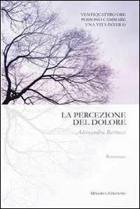 La percezione del dolore - Alessandra Bertocci - Libro Minerva Edizioni (Bologna) 2011 | Libraccio.it