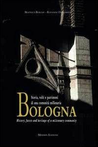 Bologna. Storia, volti e patrimoni di una comunità millenaria. Ediz. italiana e inglese - Beatrice Borghi, Rolando Dondarini - Libro Minerva Edizioni (Bologna) 2011 | Libraccio.it