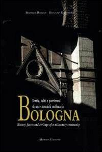 Bologna. Storia, volti e patrimoni di una comunità millenaria. Ediz. italiana e inglese - Beatrice Borghi, Rolando Dondarini - Libro Minerva Edizioni (Bologna) 2011 | Libraccio.it