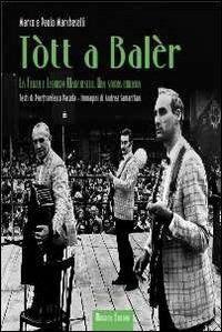Tòtt a balèr - Paolo Marcheselli - Libro Minerva Edizioni (Bologna) 2011 | Libraccio.it