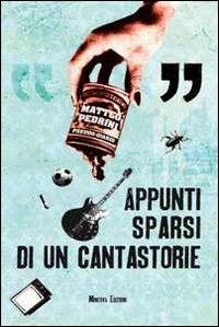 Appunti sparsi di un cantastorie - Matteo Pedrini - Libro Minerva Edizioni (Bologna) 2012 | Libraccio.it