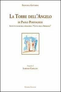 La torre dell'angelo di Paolo Portoghesi. Istituto di ricerca pediatrica «Città della Speranza» - Francesca Gottardo - Libro Minerva Edizioni (Bologna) 2012 | Libraccio.it
