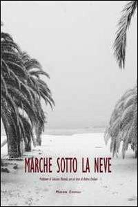 Marche sotto la neve. Ediz. illustrata - Andrea Emiliani - Libro Minerva Edizioni (Bologna) 2012 | Libraccio.it
