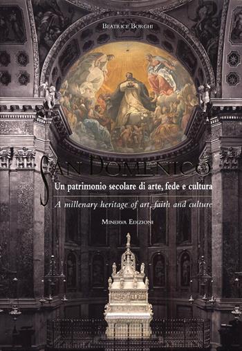 San Domenico. Un patrimonio secolare di arte, fede e cultura. Ediz. italiana e inglese - Beatrice Borghi - Libro Minerva Edizioni (Bologna) 2012 | Libraccio.it