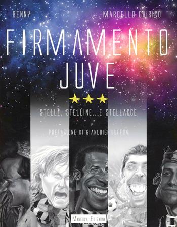 Firmamento Juve. Stelle, stelline... e stellacce - Marcello Chirico, Benny - Libro Minerva Edizioni (Bologna) 2012 | Libraccio.it