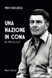 Una nazione in coma. Dal 1793, due secoli - Piero Buscaroli - Libro Minerva Edizioni (Bologna) 2013 | Libraccio.it