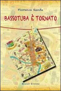 Bassotuba è tornato - Fiorenza Renda - Libro Minerva Edizioni (Bologna) 2013 | Libraccio.it