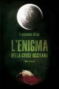 L'enigma della croce occitana - Francesco Altan - Libro Minerva Edizioni (Bologna) 2013, Gialli Minerva | Libraccio.it