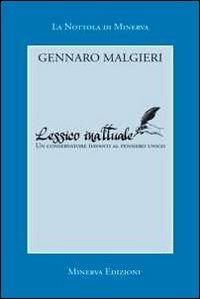 Lessico inattuale. Un conservatore davanti al pensiero unico - Gennaro Malgieri - Libro Minerva Edizioni (Bologna) 2013, La Nottola di Minerva | Libraccio.it