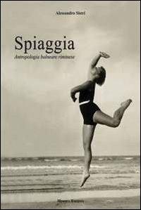 Spiaggia. Antropologia balneare riminese - Alessandro Sistri - Libro Minerva Edizioni (Bologna) 2014 | Libraccio.it