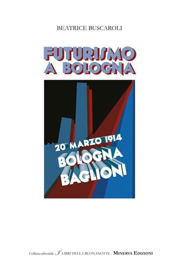 Futurismo a Bologna. Ediz. illustrata - Beatrice Buscaroli - Libro Minerva Edizioni (Bologna) 2014, I libri della buonanotte | Libraccio.it