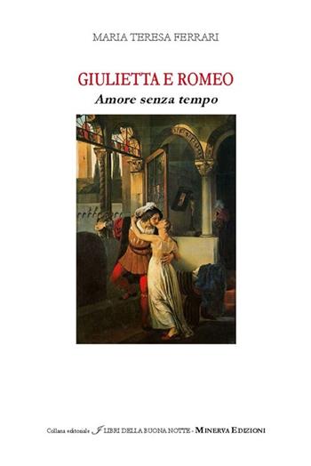 Giulietta e Romeo. Amore senza tempo - M. Teresa Ferrari - Libro Minerva Edizioni (Bologna) 2014, I libri della buonanotte | Libraccio.it