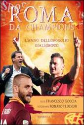 Roma da Champions. L'anno dell'orgoglio giallorosso