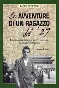 Le avventure di un ragazzo del '27 - Paolo Bedeschi - Libro Minerva Edizioni (Bologna) 2015 | Libraccio.it