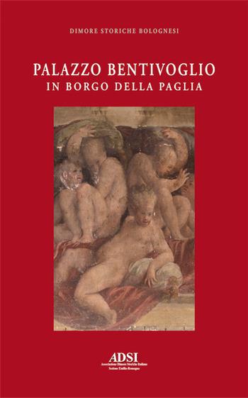Palazzo Bentivoglio in borgo della Paglia  - Libro Minerva Edizioni (Bologna) 2017, Dimore storiche bolognesi | Libraccio.it