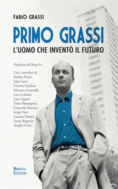 Primo Grassi. L'uomo che inventò il futuro