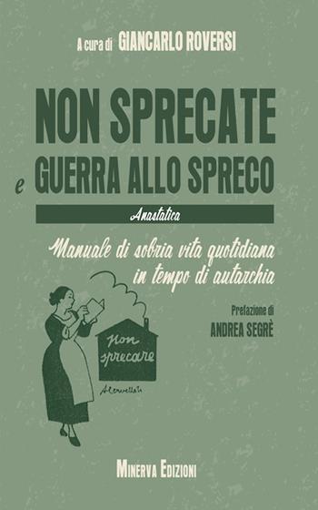 Non sprecate e guerra allo spreco  - Libro Minerva Edizioni (Bologna) 2015, I taccuini di Minerva | Libraccio.it