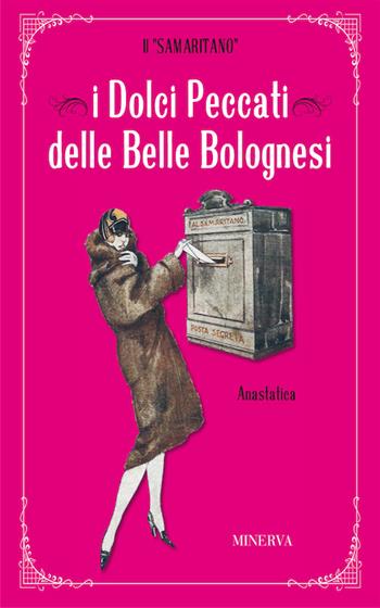 I dolci peccati delle belle bolognesi - Il Samaritano - Libro Minerva Edizioni (Bologna) 2015, Bologna narrata | Libraccio.it
