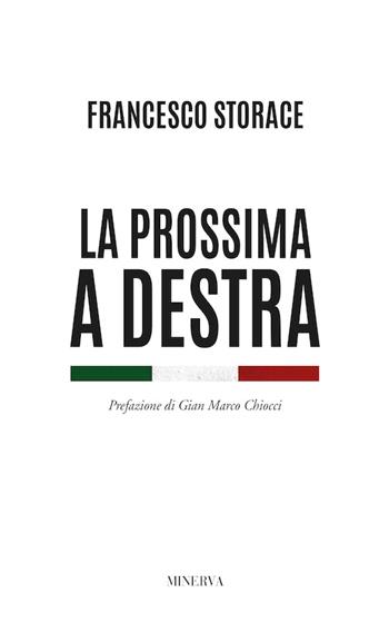 La prossima a destra - Francesco Storace - Libro Minerva Edizioni (Bologna) 2016, Ritratti | Libraccio.it