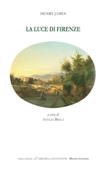 La luce di Firenze. Testo inglese a fronte - Henry James - Libro Minerva Edizioni (Bologna) 2016, I libri della buonanotte | Libraccio.it