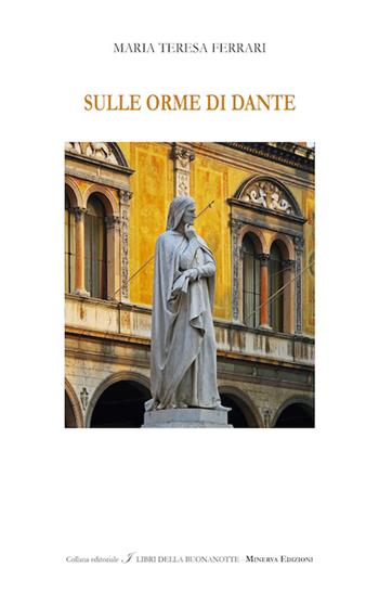 Sulle orme di Dante - M. Teresa Ferrari - Libro Minerva Edizioni (Bologna) 2016, I libri della buonanotte | Libraccio.it