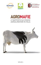 Agromafie. 4° Rapporto sui crimini agroalimentari in Italia