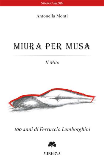 Miura per Musa. Il mito. Ediz. multilingue - Antonella Monti - Libro Minerva Edizioni (Bologna) 2016, Ginkgo Biloba | Libraccio.it