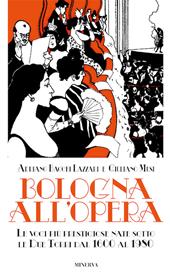 Bologna all'opera. Le voci più prestigiose nate sotto le Due Torri dal 1600 al 1980. Con CD-ROM