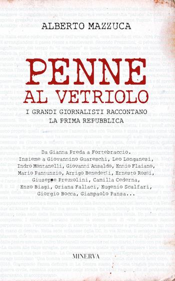 Penne al vetriolo. I grandi giornalisti raccontano la prima Repubblica. Nuova ediz. - Alberto Mazzuca - Libro Minerva Edizioni (Bologna) 2017, Clessidra | Libraccio.it