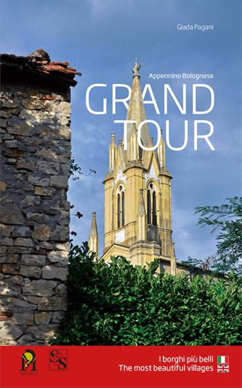 Grand tour appennino bolognese. I borghi più belli. Ediz. italiana e inglese - Giada Pagani - Libro Minerva Edizioni (Bologna) 2016 | Libraccio.it