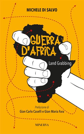 Guerra d'Africa. Land grabbing - Michele Di Salvo - Libro Minerva Edizioni (Bologna) 2016, Eurispes | Libraccio.it