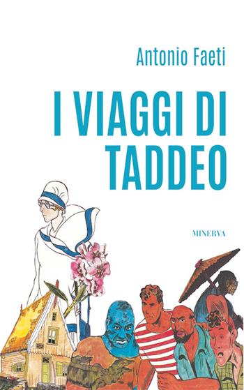 I viaggi di Taddeo - Antonio Faeti - Libro Minerva Edizioni (Bologna) 2016, Molliche | Libraccio.it