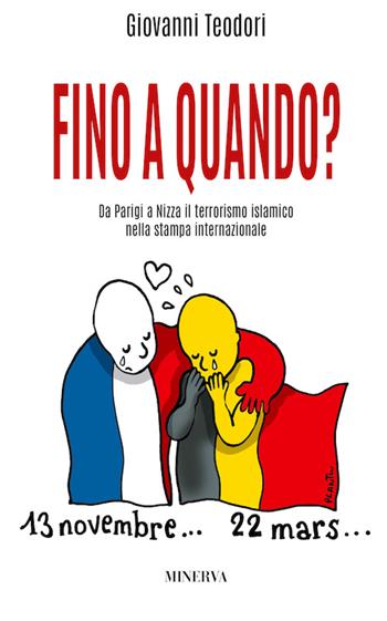 Fino a quando? Da Parigi a Nizza il terrorismo islamico nella stampa internazionale - Giovanni Teodori - Libro Minerva Edizioni (Bologna) 2016, Eurispes | Libraccio.it