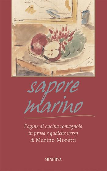 Sapore marino. Pagine di cucina romagnola in prosa e qualche verso di Marino Moretti - Marino Moretti - Libro Minerva Edizioni (Bologna) 2016, Clessidra | Libraccio.it