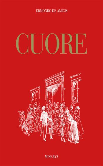 Cuore. Ediz. illustrata - Edmondo De Amicis - Libro Minerva Edizioni (Bologna) 2017, La libreria dei miei ragazzi | Libraccio.it