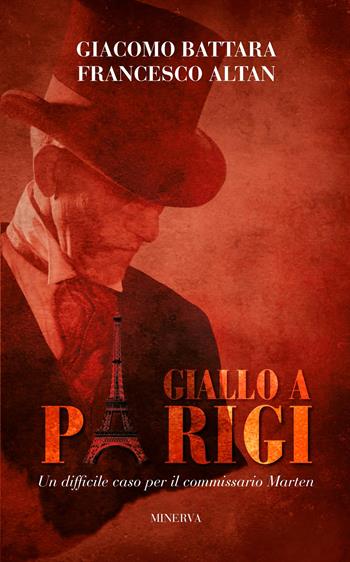 Giallo a Parigi. Un difficile caso per il commissario Marten - Francesco Altan, Giacomo Battara - Libro Minerva Edizioni (Bologna) 2016, Profili criminali | Libraccio.it