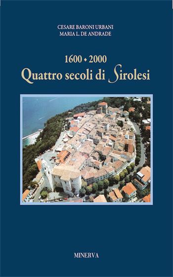 1600-2000: quattro secoli di Sirolesi - Cesare Baroni Urbani, Maria L. de Andrade - Libro Minerva Edizioni (Bologna) 2017 | Libraccio.it