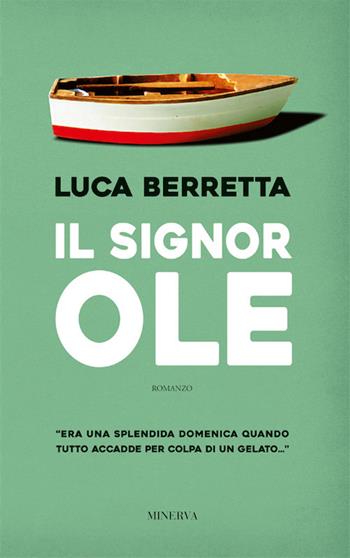 Il signor Ole - Luca Berretta - Libro Minerva Edizioni (Bologna) 2017, Narrativa Minerva | Libraccio.it